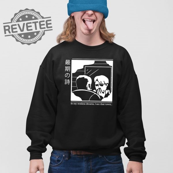 In My Restless Dreams I See That Town T Shirt Unique In My Restless Dreams I See That Town Hoodie revetee 3