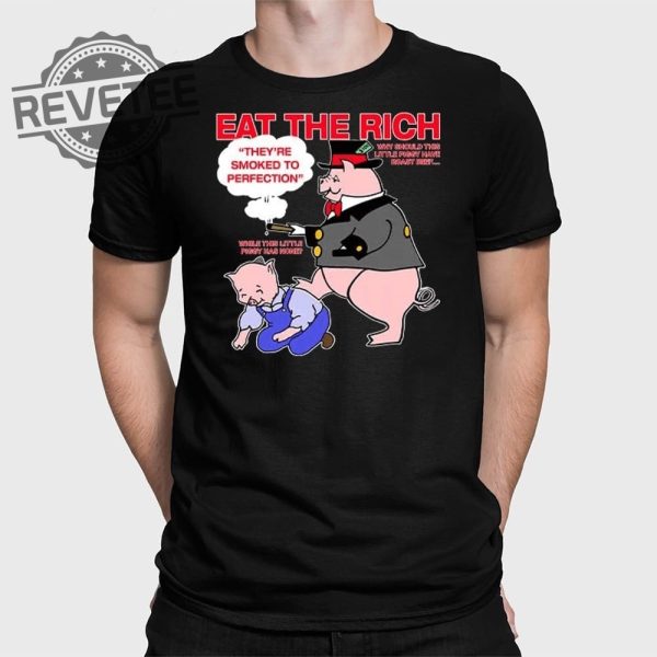 Eat The Rich Theyre Smoked To Perfection Little Piggy T Shirt Unique Eat The Rich Theyre Smoked To Perfection Little Piggy Hoodie revetee 1