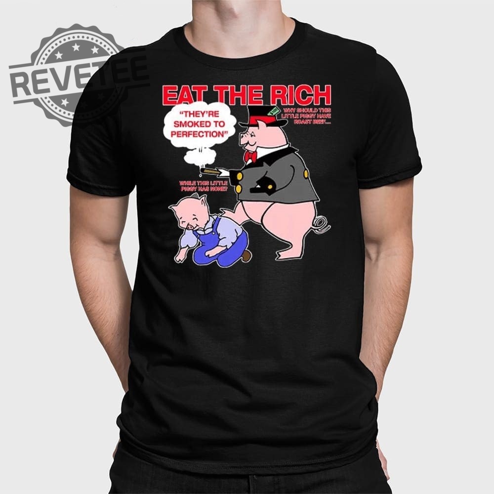 Eat The Rich Theyre Smoked To Perfection Little Piggy T Shirt Unique Eat The Rich Theyre Smoked To Perfection Little Piggy Hoodie