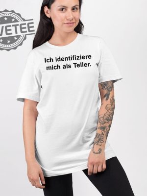 Ich Identifiziere Mich Als Teller T Shirt Unique Ich Identifiziere Mich Als Teller Hoodie Ich Identifiziere Mich Als Teller Sweatshirt revetee 2