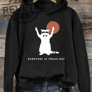 Every Day Is Trash Day Hoodie Unique Every Day Is Trash Day Shirt Every Day Is Trash Day Sweatshirt revetee 2