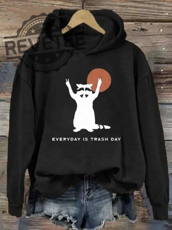 Every Day Is Trash Day Hoodie Unique Every Day Is Trash Day Shirt Every Day Is Trash Day Sweatshirt revetee 2