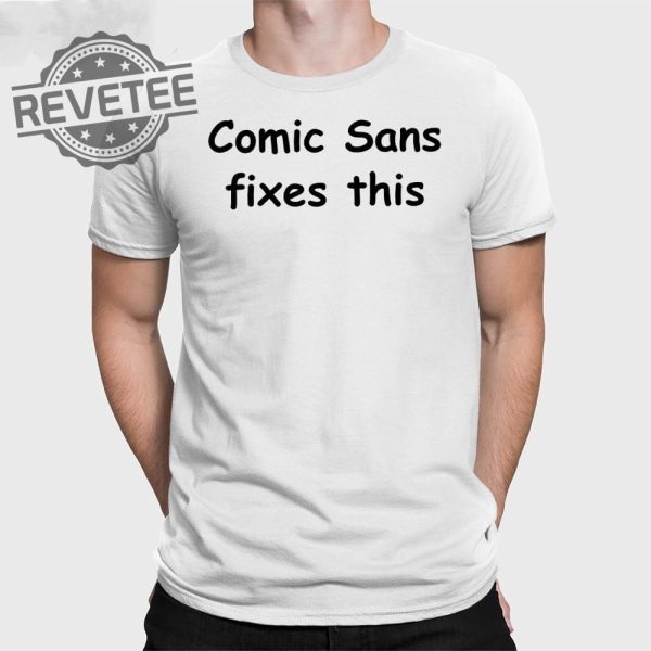 Comic Sans Fixes This T Shirt Unique Comic Sans Fixes This Hoodie Comic Sans Fixes This Sweatshirt revetee 1