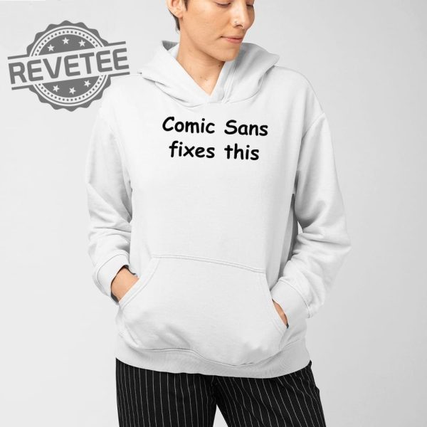 Comic Sans Fixes This T Shirt Unique Comic Sans Fixes This Hoodie Comic Sans Fixes This Sweatshirt revetee 2