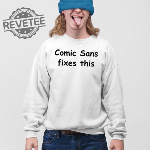 Comic Sans Fixes This T Shirt Unique Comic Sans Fixes This Hoodie Comic Sans Fixes This Sweatshirt revetee 3
