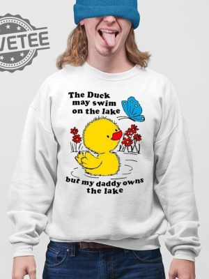 Holes Trout Walker The Duck May Swim On The Lake But My Daddy Owns The Lake T Shirt Unique revetee 4