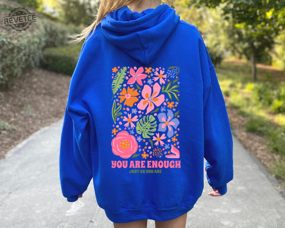 You Are Enough Sweatshirt Or Hoodie Flower Market Beach Oversized Hoodie Aesthetic Hoodie Perfect Gift Unique