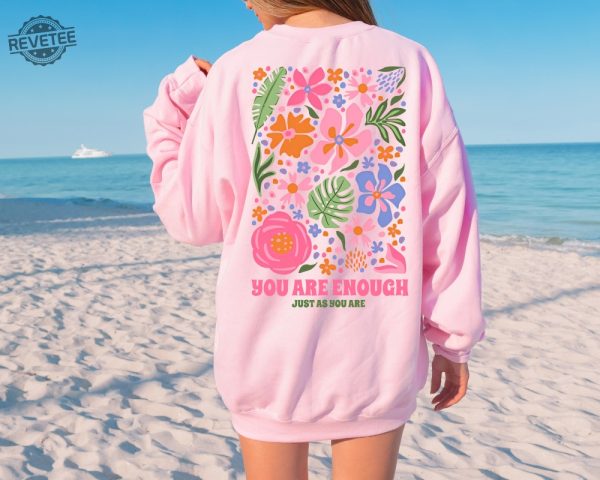 You Are Enough Sweatshirt Or Hoodie Flower Market Beach Oversized Hoodie Aesthetic Hoodie Perfect Gift Unique revetee 3