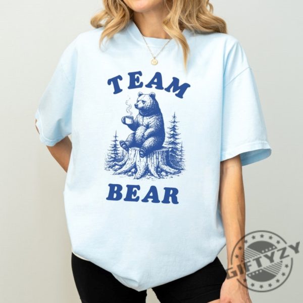 I Choose The Bear Man Vs Bear Shirt Team Bear Gift giftyzy 7