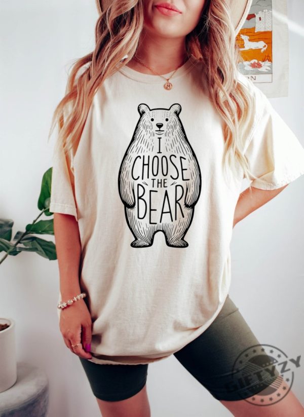 I Choose The Bear Shirt Women Rights Hoodie Feminism Sweatshirt Team Bear Tshirt Man Or Bear Shirt giftyzy 1