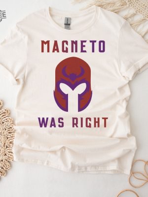 Magneto Was Right Shirt Unisex T Shirt Sweatshirt Unique Magneto Was Right Hoodie Magneto Was Right T Shirt revetee 3