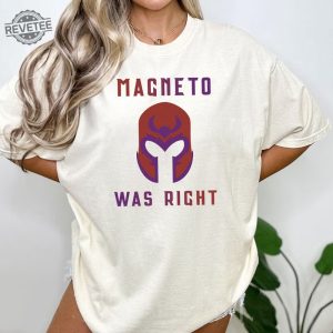 Magneto Was Right Shirt Unisex T Shirt Sweatshirt Unique Magneto Was Right Hoodie Magneto Was Right T Shirt revetee 4