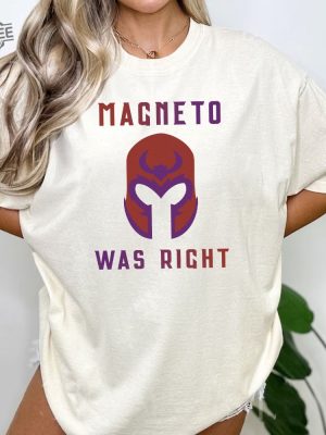 Magneto Was Right Shirt Unisex T Shirt Sweatshirt Unique Magneto Was Right Hoodie Magneto Was Right T Shirt revetee 4