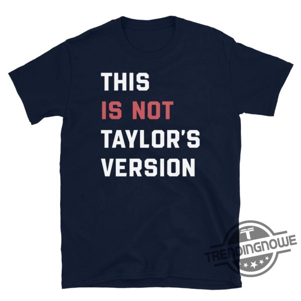 This is Not Taylors Version Shirt Swiftie Shirt This is NOT Taylors Version Eras Tour New Shirt trendingnowe.com 1