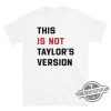 This is Not Taylors Version Shirt Swiftie Shirt This is NOT Taylors Version Eras Tour New Shirt trendingnowe.com 4