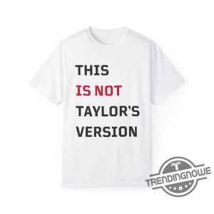 This is Not Taylors Version Shirt V2 Swiftie Shirt This is NOT Taylors Version Eras Tour New Shirt trendingnowe.com 1