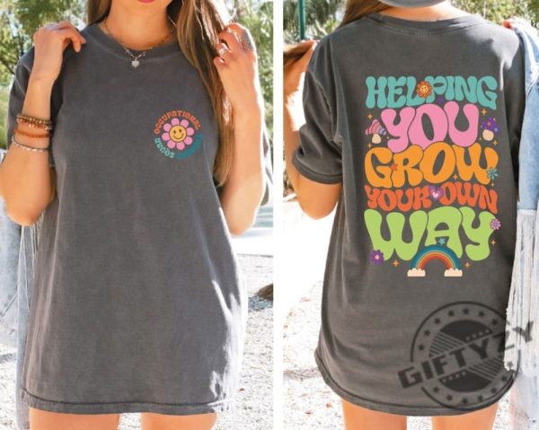 Occupational Therapy Ot Helping You Grow Your Own Way Shirt giftyzy 1