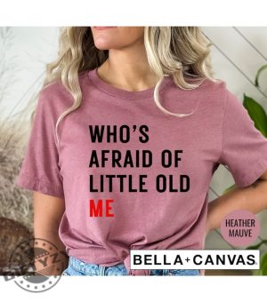 Whos Afraid Of Little Old Me Eras Tour Taylor Version Tour Live Concert Shirt giftyzy 4