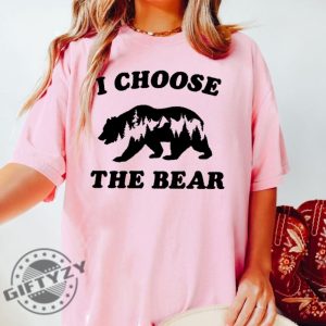 I Choose The Bear Gift For Her Shirt giftyzy 3