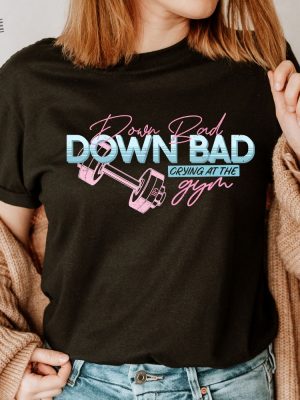 Down Bad Ttpd Tshirt Gym Trend Tortured Poets Department New Album Eras Tour Shirt Gift For Fans Birthday Gift For Her Unique revetee 2