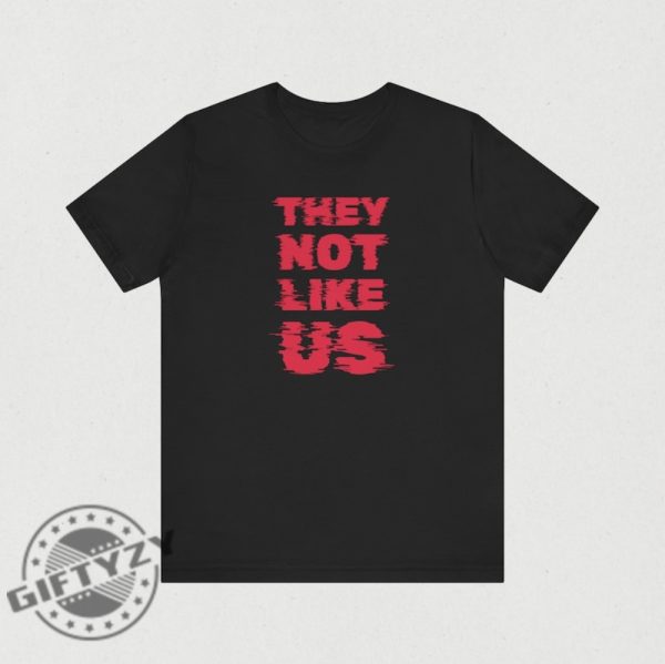 They Not Like Us Kdot Kendrick Lamar Shirt giftyzy 2