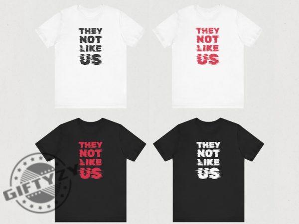 They Not Like Us Kdot Kendrick Lamar Shirt giftyzy 6