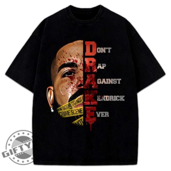 Drake Dont Rap Against Kendrick Lamar They Not Like Us Custom Shirt giftyzy 1