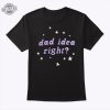 Olivia Rodrigo Dad Idea Right T Shirt Sweatshirt Hoodie Unique revetee 1