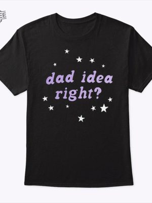 Olivia Rodrigo Dad Idea Right T Shirt Sweatshirt Hoodie Unique revetee 2