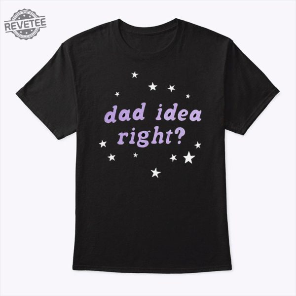 Olivia Rodrigo Dad Idea Right T Shirt Sweatshirt Hoodie Unique revetee 2