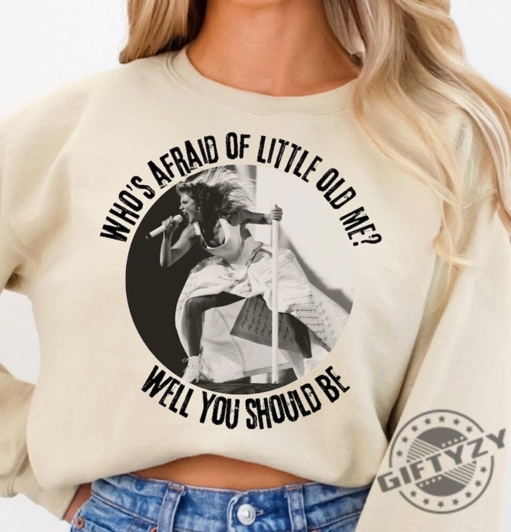 Whos Afraid Of Little Old Me Well You Should Be Ttpd Taylor Swiftie Music Shirt