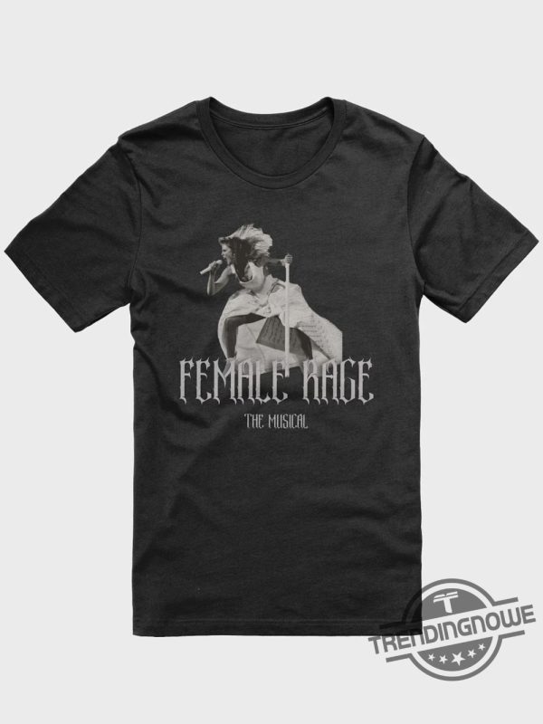 Female Rage The Musical Shirt Eras Tour Taylor Swift The Tortured Poets Department trendingnowe.com 1