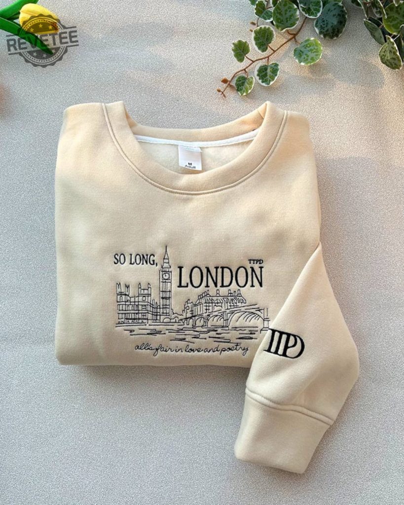 So Long London Embroidered Sweatshirt Alls Fair In Love And Poetry Sweatshirt The Tortured Poets Department Shirt Unique revetee 1