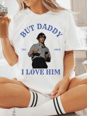 But Daddy I Love Him Tortured Poets Department Matt Healy Taylor Swift T Shirt Matt Healy Taylor Swift T Shirt Unique revetee 2