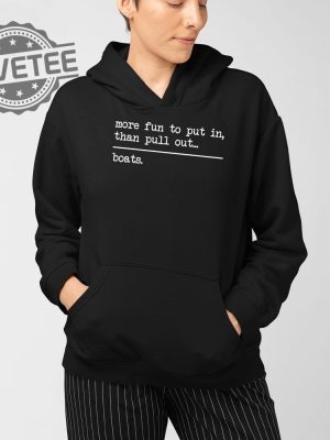 More Fun To Put In Than Put Out Boats T Shirt Unique More Fun To Put In Than Put Out Boats Hoodie revetee 3