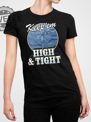 Keep Em High And Tight T Shirt Unique Keep Em High And Tight Hoodie Keep Em High And Tight Sweatshirt revetee 2