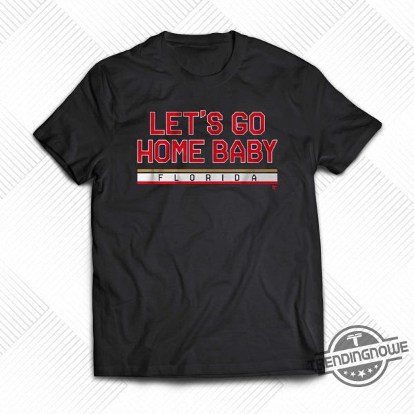 Florida Hockey Lets Go Home Baby Shirt trendingnowe 3