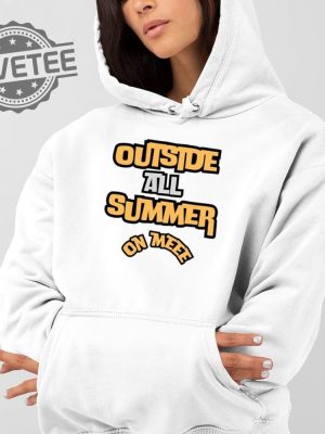 Outside All Summer On Me T Shirt Outside All Summer On Me Hoodie Outside All Summer On Me Sweatshirt Unique revetee 2