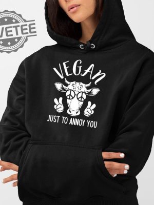 Vegan Just To Annoy You Cow T Shirt Unique Vegan Just To Annoy You Cow Hoodie Vegan Just To Annoy You Cow Sweatshirt revetee 3