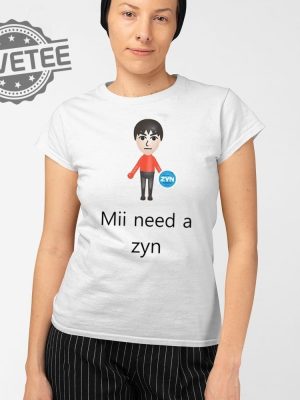 Mii Need A Zyn T Shirt Unique Mii Need A Zyn Hoodie Mii Need A Zyn Sweatshirt revetee 2