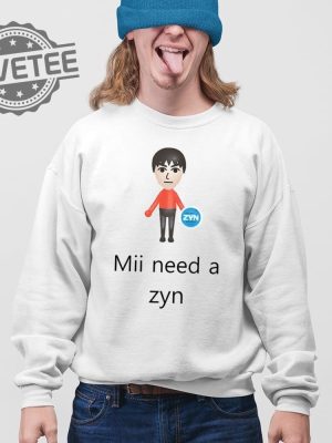 Mii Need A Zyn T Shirt Unique Mii Need A Zyn Hoodie Mii Need A Zyn Sweatshirt revetee 4