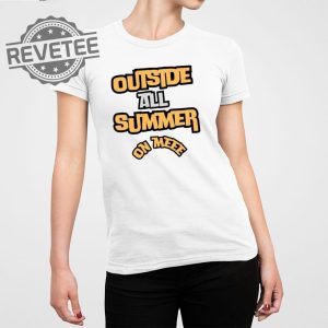 Outside All Summer On Me T Shirt Unique Outside All Summer On Me Long Sleeve Shirt revetee 3