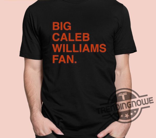Big Caleb Williams Fan Shirt trendingnowe 2