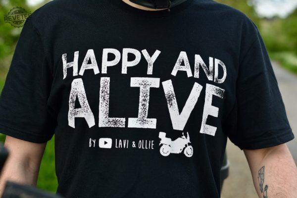 Happy And Alive Limited Edition Motorcycle Adventure T Shirt Unique revetee 3
