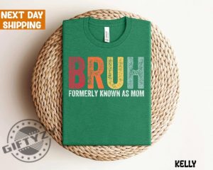 Funny Sarcastic Gift For Mom Funny Bruh Formerly Known As Mom Shirt giftyzy 4