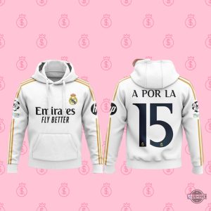 real madrid a por la 15 sweatshirt hoodie t shirt emirates fly better all over printed shirts trendy soccer fan gear laughinks 1
