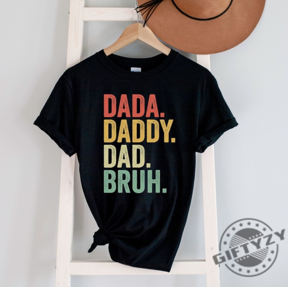 Dada Daddy Dad Bruh Fathers Day Shirt giftyzy 1