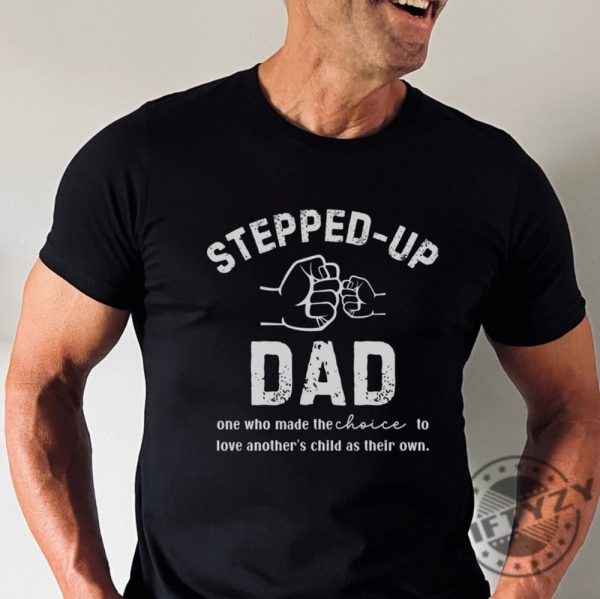 Stepped Up Dad Bonus Dad Shirt Fathers Day Gift giftyzy 1