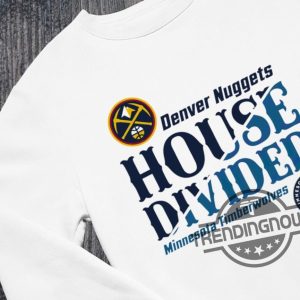 Timberwolves Shirt Denver Nuggets Vs Minnesota Timberwolves House Divided NBA Playoff Shirt trendingnowe.com 2