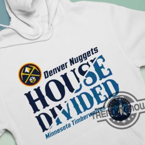 Timberwolves Shirt Denver Nuggets Vs Minnesota Timberwolves House Divided NBA Playoff Shirt trendingnowe.com 3
